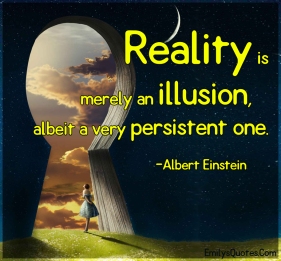 reality-is-merely-an-illusion-albeit-a-very-persistent-one
